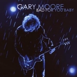 Gary Moore - Bad for You Baby