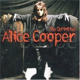 Alice Cooper - The Definitive Alice Cooper