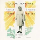 10,000 Maniacs - Hope Chest: the Fredonia Recordings 1982-1983