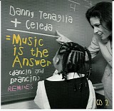 DJ Danny Tenaglia + Celeda - Music Is The Answer (Dancin' & Prancin') - Remixes