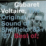 Cabaret Voltaire - The Original Sound Of Sheffield '83/'87. Best Of;