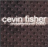 DJ Cevin Fisher - Underground 2000