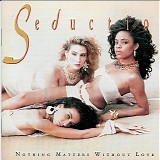 Seduction - Nothing Matters Without Love
