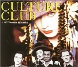 Culture Club - I Just Wanna Be Loved