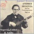 Andrés Segovia - Legendary Treasures, Segovia & His Contemporaries (Vol. 1-10) - Vol. 6 Segovia, Miguel Llobet, Maria Luiza Anido (CD 6)