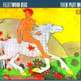 Fleetwood Mac - Then Play On  (1969-1990 Reissue)