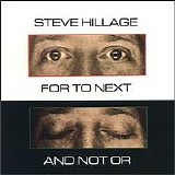 Steve Hillage - For To Next - And Not Or