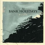 The Bank Holidays - As a Film [2007]