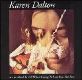 Karen Dalton - It's So Hard To Tell Who's Going To Love You T