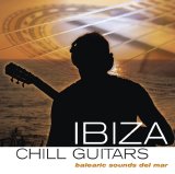 Various artists - Ibiza Chill Guitars: Baleaic Sounds del Mar