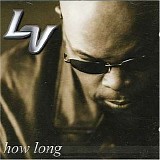L.V. - How Long