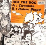 Rex The Dog - Circulate (12'')