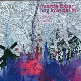 Ricardo Tobar - Boy Love Girl EP (12'')
