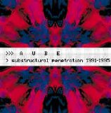 Aube - 1998 - Substructural Penetration 1991-1995 [Iris Light]