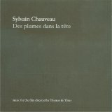 Sylvain Chauveau - Des Plumes Dans La Tete