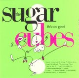 Sugarcubes - Life's Too Good