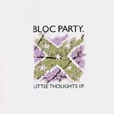 Bloc Party - Little Thoughts EP