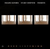 Pauline Oliveros, Stuart Dempster & Panaiotis - Deep Listening