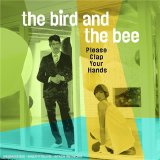 The Bird and The Bee - Please Clap Your Hands EP