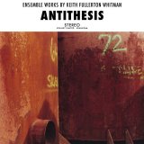 Keith Fullerton Whitman - Antithesis