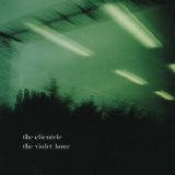 The Clientele - The Violet Hour