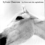 Sylvain Chauveau - Le Livre Noir du Capitalisme