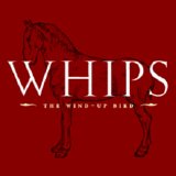 The Wind-Up Bird - Whips