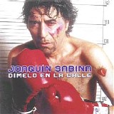 Joaquín Sabina - Dímelo en la calle