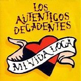 Los Auténticos Decadentes - Mi vida loca