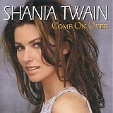 Shania Twain - Come on over