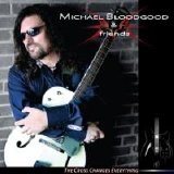 Michael Bloodgood & Friends - The Cross Changes Everything