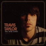 Travis Taylor - You Have Loved
