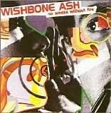 Wishbone Ash - No Smoke Without Fire