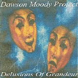 Dawson Moody Project - Delusions Of Grandeur