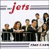 The Jets - Then & Now & Wow