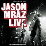 Jason Mraz - Live - Tonight, Not Again
