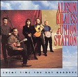 Alison Krauss - Every Time You Say Goodbye