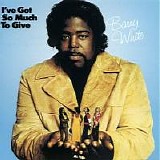 Barry White - i've got so much to give