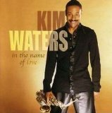 Kim Waters - In The Name Of Love