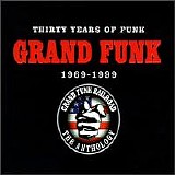 Grand Funk Railroad - 30 Years Of Funk, 1969-1999 The Anthology
