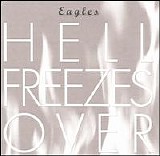 Eagles - Hell Freezes Over