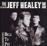 Healey, Jeff (Jeff Healey) Band, The (The Jeff Healey Band) - Hell To Pay