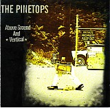 The Pinetops - Above Ground And Vertical