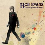 Bob Evans - Goodnight, Bull Creek!