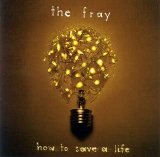The Fray - How to Save a Life