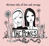 The Pierces - Thirteen Tales of Love and Revenge