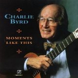 Charlie Byrd - Moments Like This [1994]