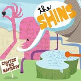 The Shins - Chutes Too Narrow