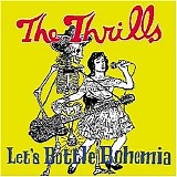 The Thrills - Let's Bottle Bohemia