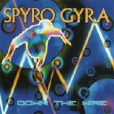 Spyro Gyra - Down The Wire